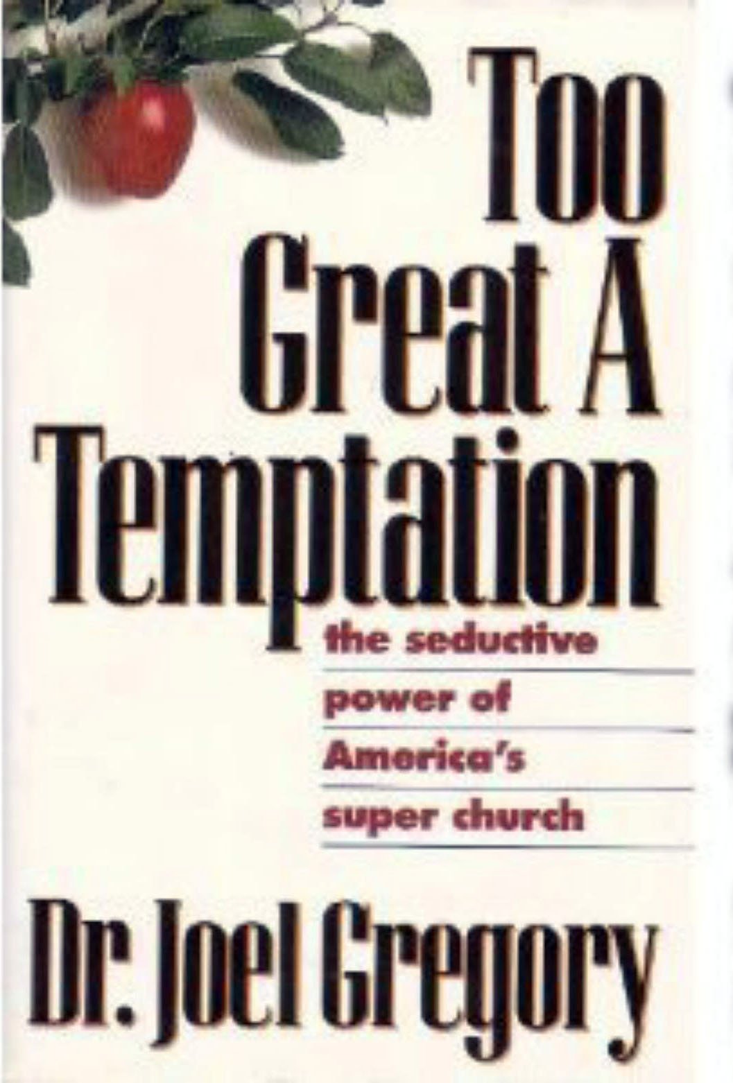 Too Great a Temptation: The Seductive Power of America's Super Church,Used