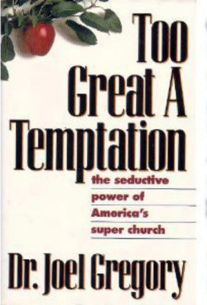 Too Great a Temptation: The Seductive Power of America's Super Church,Used