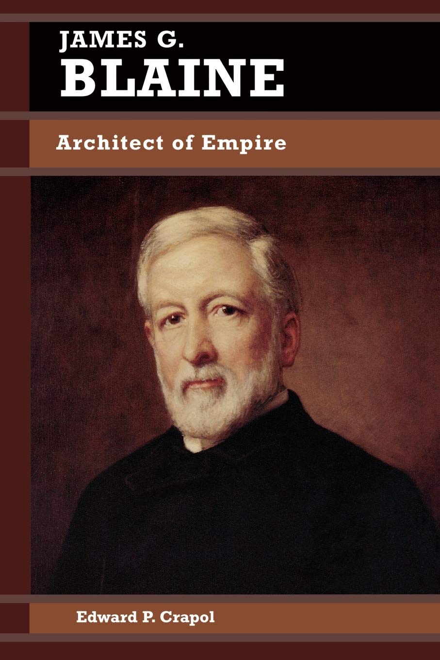 James G. Blaine: Architect of Empire (Biographies in American Foreign Policy),Used