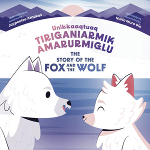 The Story Of The Fox And The Wolf: Bilingual Inuktitut And English Edition,New