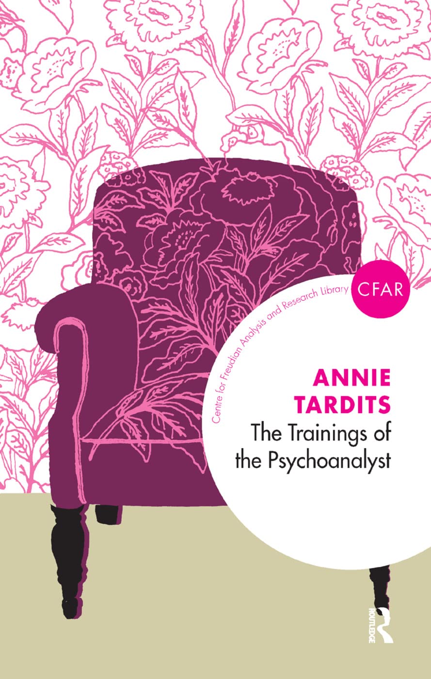 The Trainings of the Psychoanalyst (The Centre for Freudian Analysis and Research Library (CFAR)),New