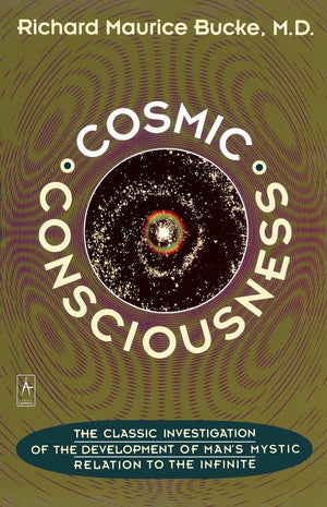 Cosmic Consciousness: A Study In The Evolution Of The Human Mind (Compass),New