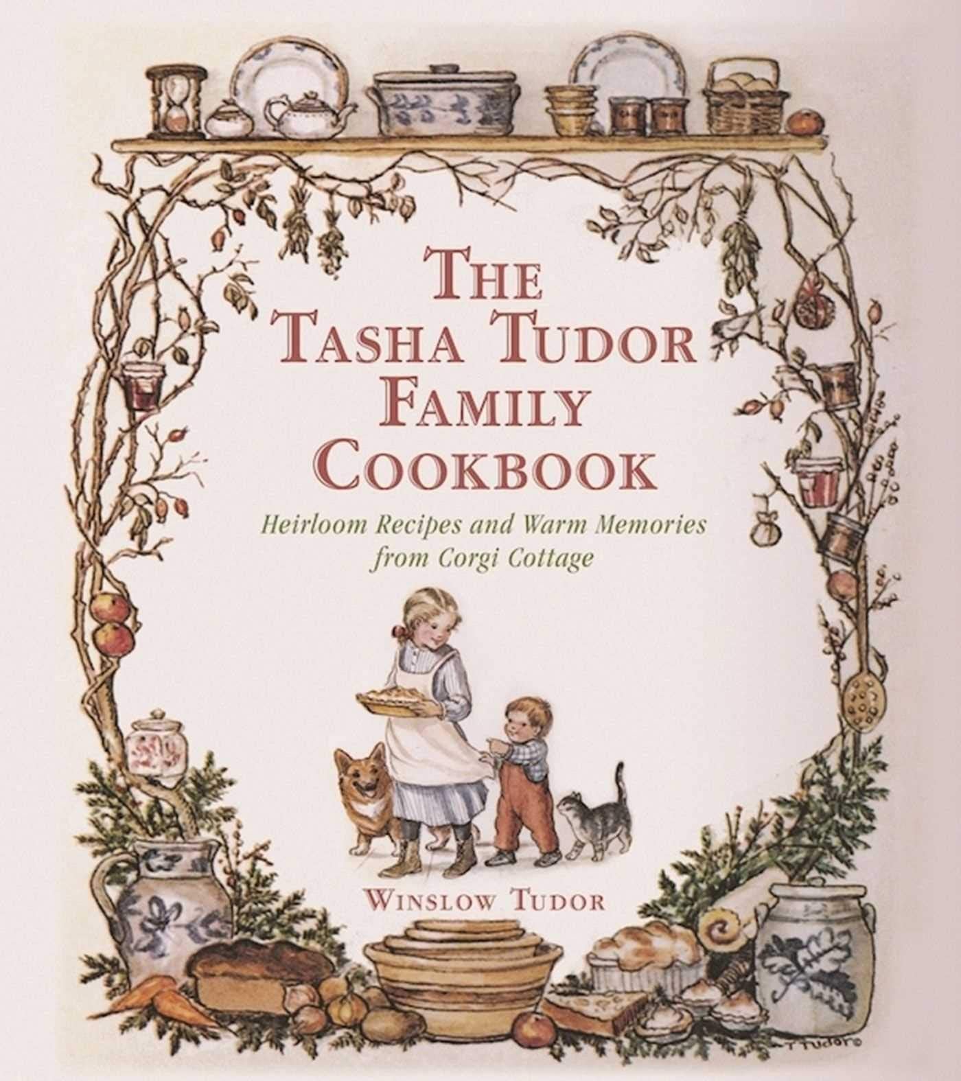 The Tasha Tudor Family Cookbook: Heirloom Recipes And Warm Memories From Corgi Cottage,Used