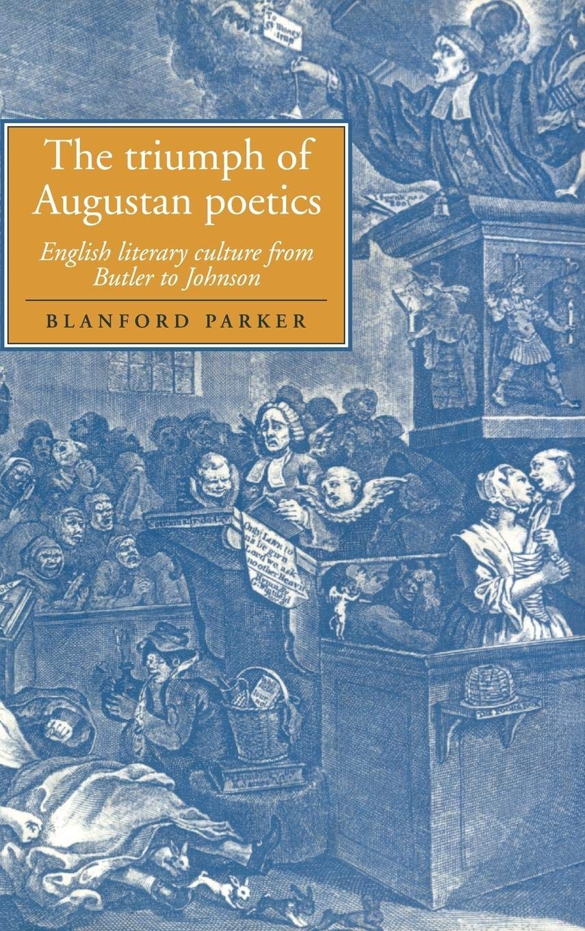 The Triumph of Augustan Poetics: English Literary Culture from Butler to Johnson (Cambridge Studies in EighteenthCentury Englis,Used