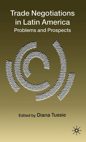 Trade Negotiations in Latin America: Problems and Prospects,New