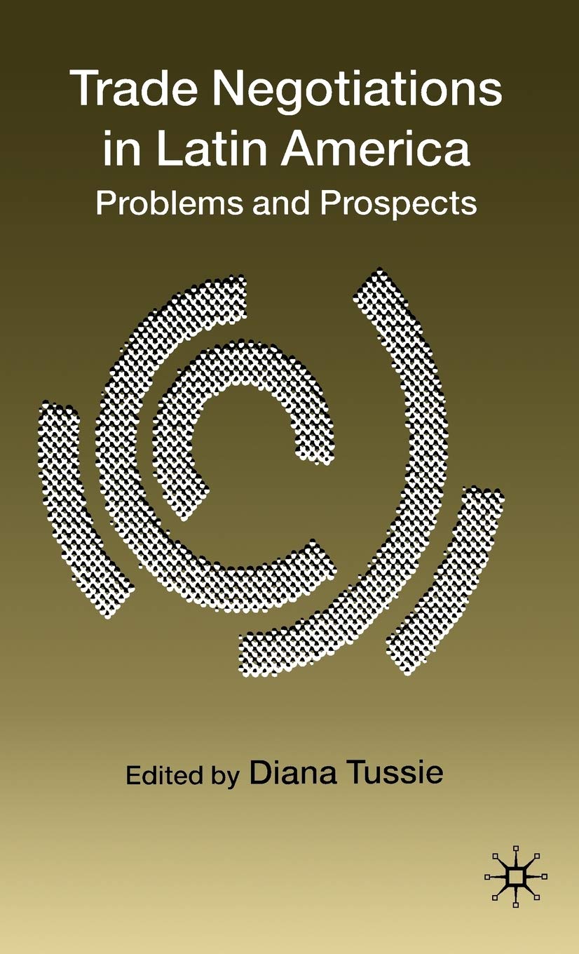 Trade Negotiations in Latin America: Problems and Prospects,New