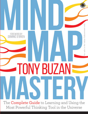 Mind Map Mastery: The Complete Guide To Learning And Using The Most Powerful Thinking Tool In The Universe