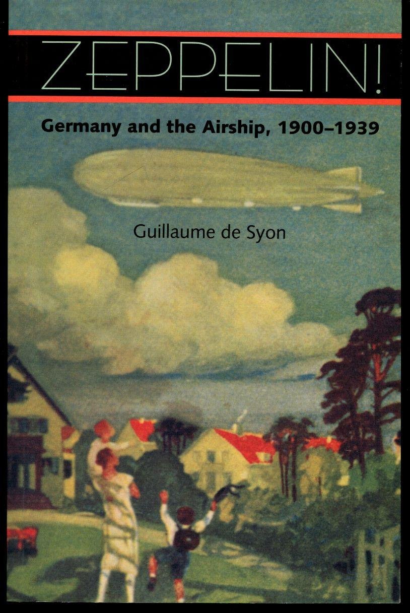 Zeppelin!: Germany and the Airship, 19001939,Used