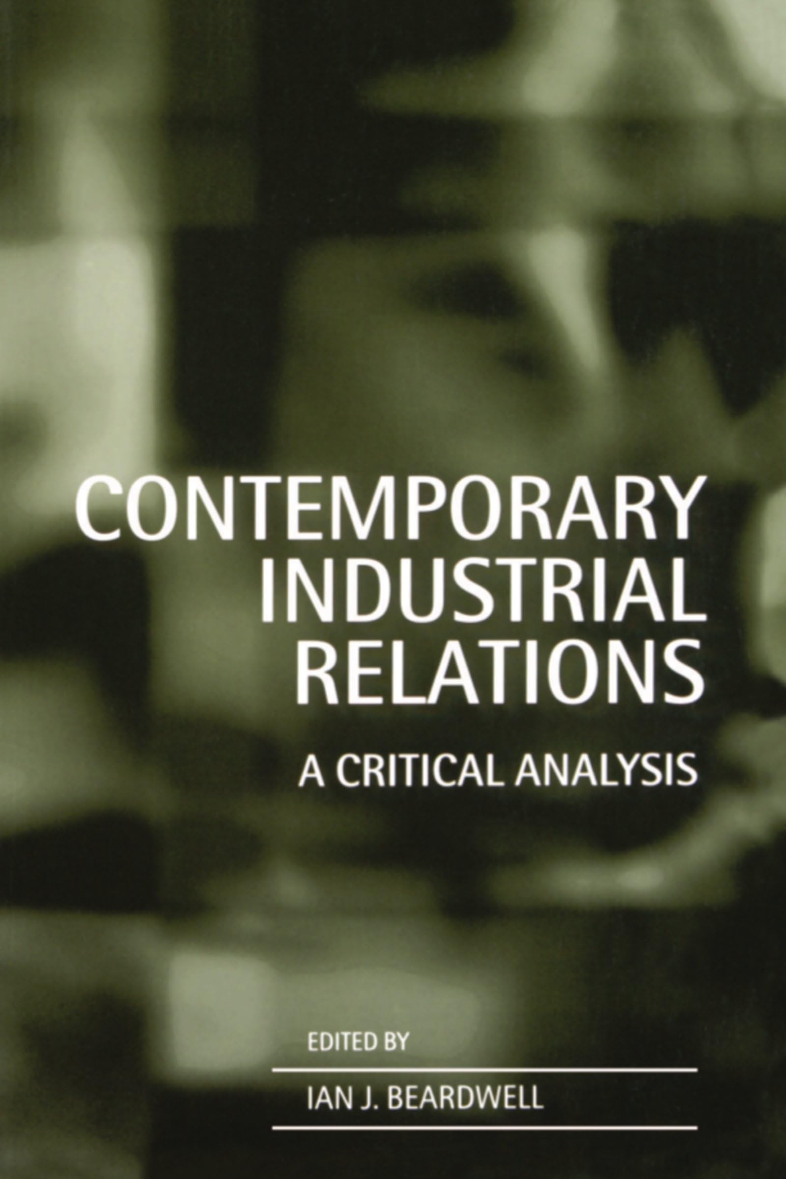 Contemporary Industrial Relations: A Critical Analysis,Used