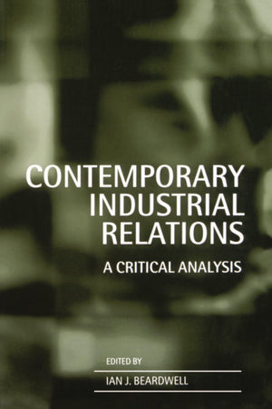 Contemporary Industrial Relations: A Critical Analysis,Used