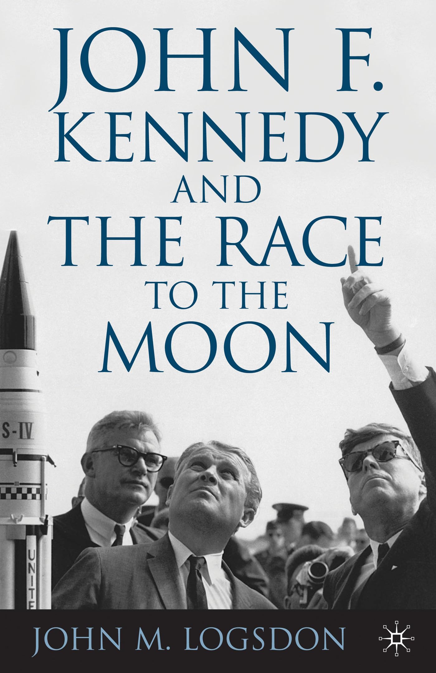 John F. Kennedy and the Race to the Moon (Palgrave Studies in the History of Science and Technology),Used