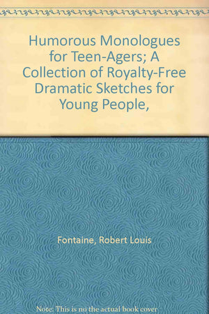 Humorous Monologues for TeenAgers; A Collection of RoyaltyFree Dramatic Sketches for Young People,,Used