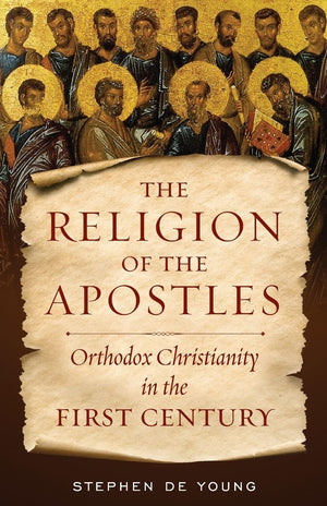 Religion of the Apostles: Orthodox Christianity in the First Century,Used