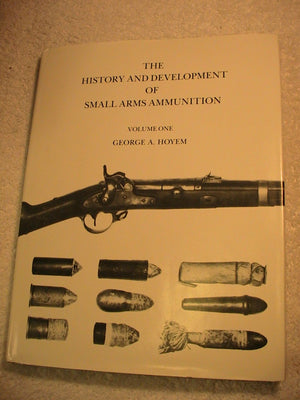 History & Development Of Small Arms Ammunition, Vol. 1: Martial Long Arms: Flintlock through Rimfire,Used