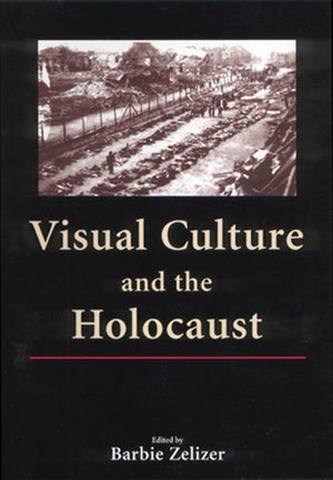 Visual Culture And The Holocaust (Rutgers Depth Of Field Series)