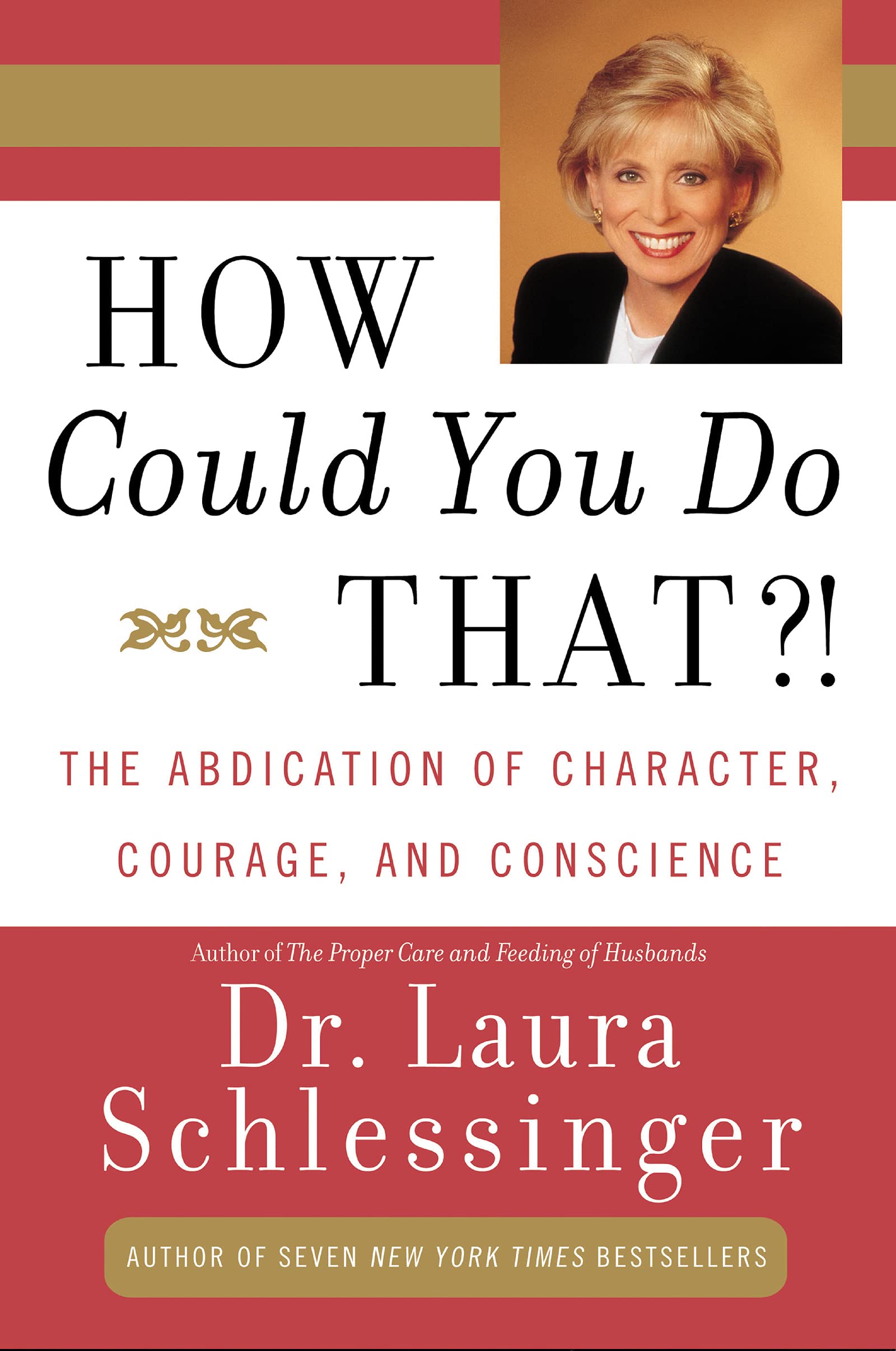 How Could You Do That?!: The Abdication of Character, Courage, and Conscience,Used