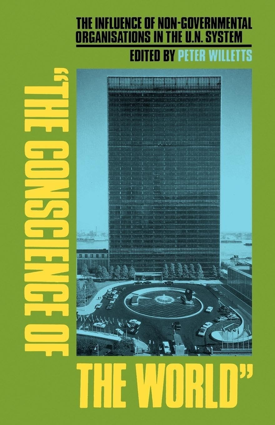 The Conscience Of The World: The Influence Of Nongovernmental Organisations In The Un System,New