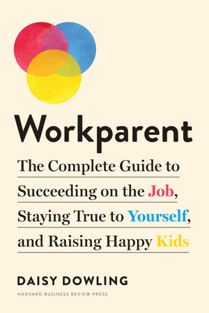 Workparent: The Complete Guide to Succeeding on the Job, Staying True to Yourself, and Raising Happy Kids,Used