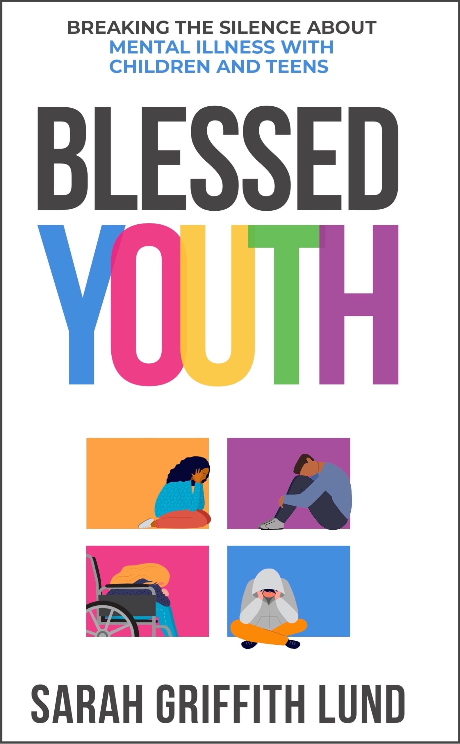 Blessed Youth: Breaking the Silence about Mental Health with Children and Teens,Used