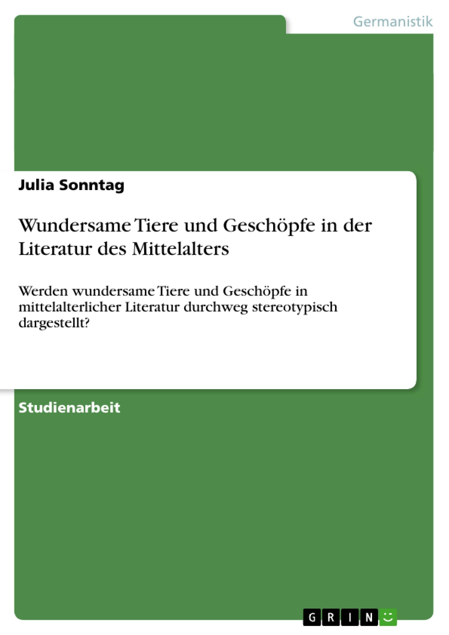 Wundersame Tiere Und Geschpfe In Der Literatur Des Mittelalters: Werden Wundersame Tiere Und Geschpfe In Mittelalterlicher Liter,Used