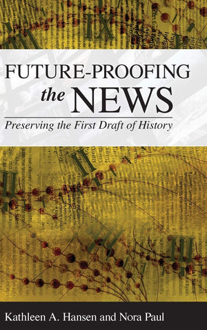 FutureProofing the News: Preserving the First Draft of History,Used