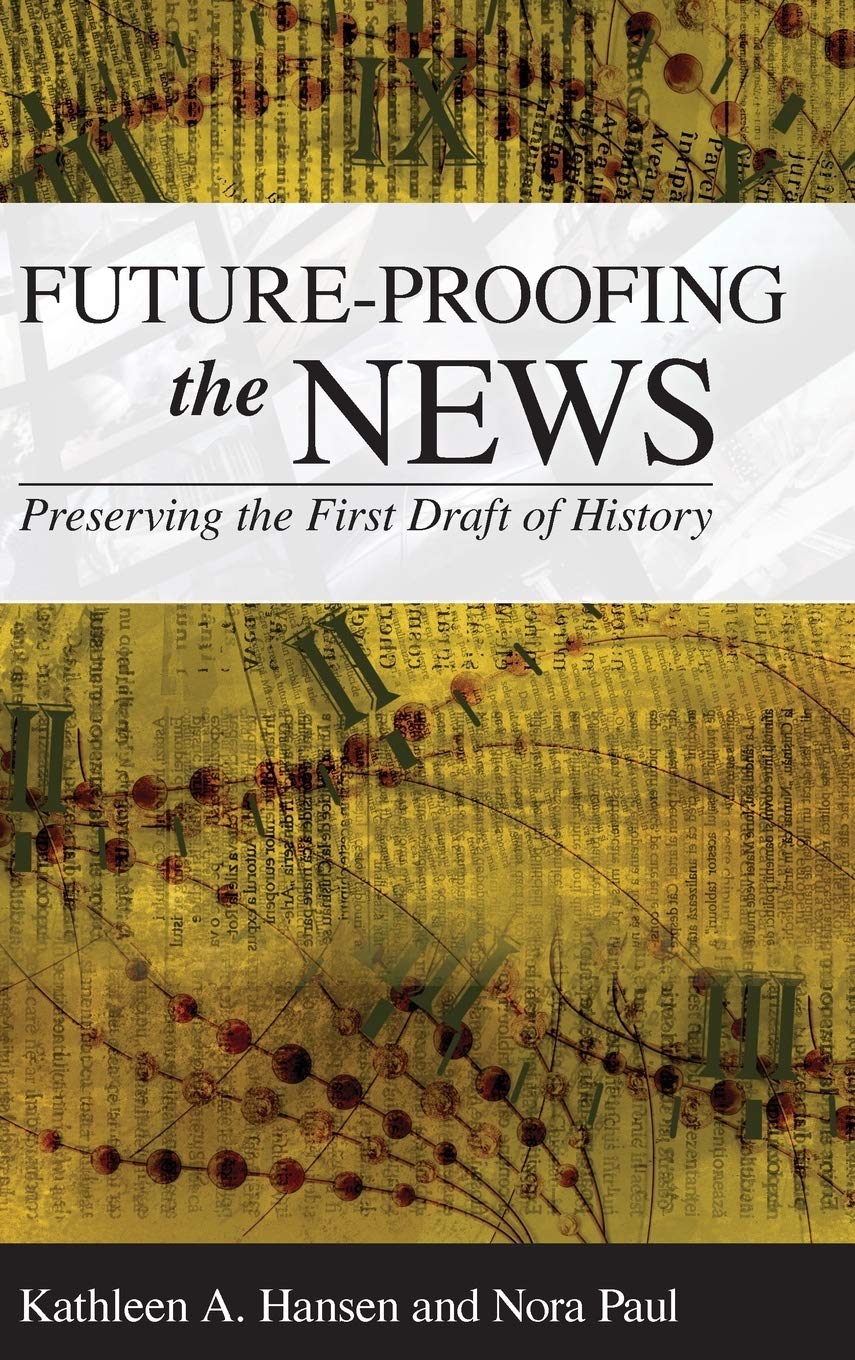 FutureProofing the News: Preserving the First Draft of History,Used