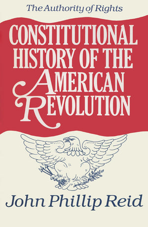 Constitutional History of the American Revolution, Volume I: The Authority Of Rights (Volume 1) (Documentary History of the Firs,Used