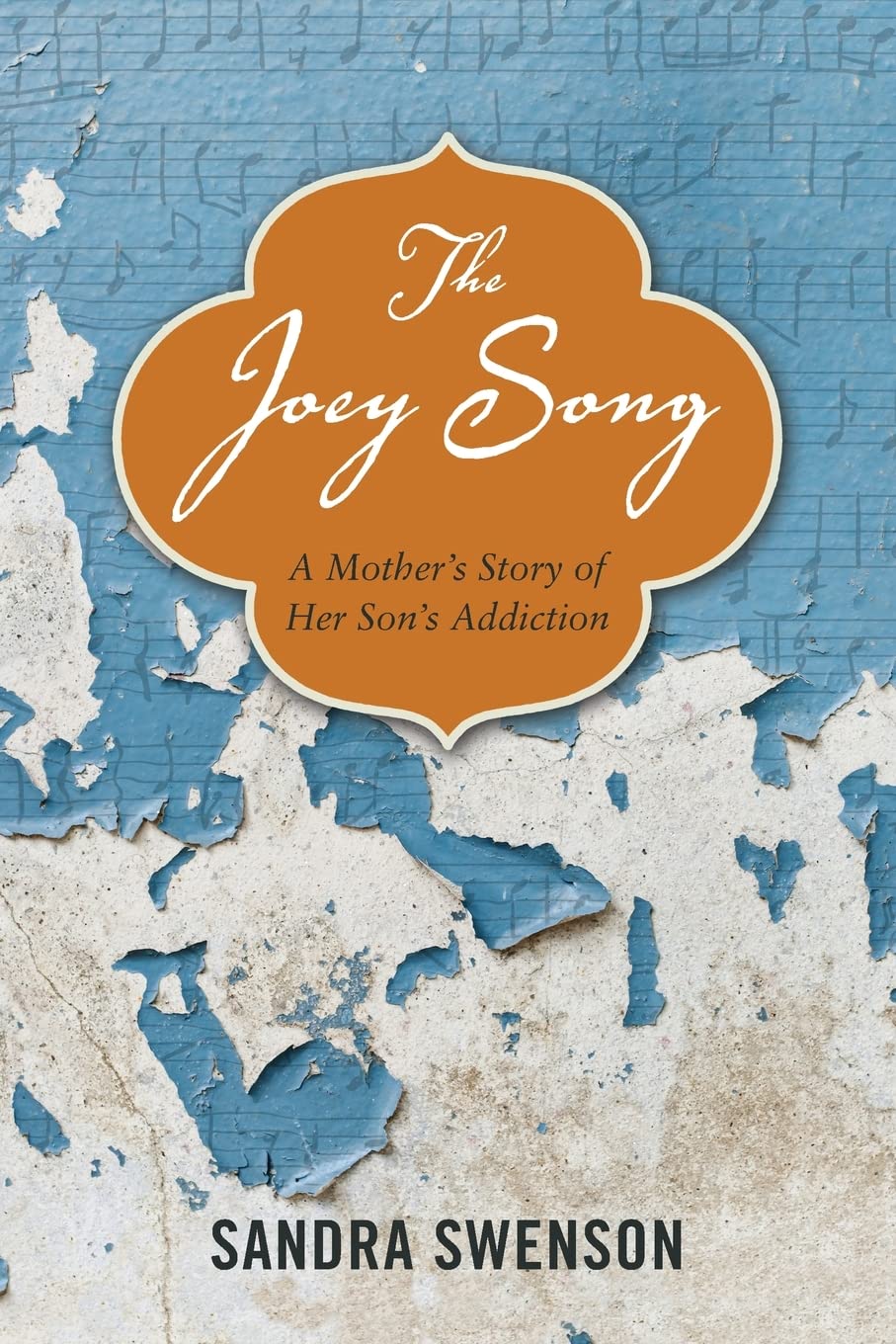 The Joey Song: A Mother'S Story Of Her Son'S Addiction