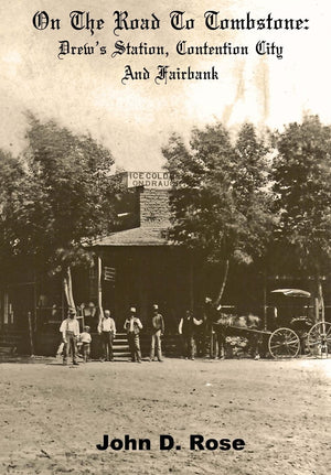 On The Road To Tombstone: Drew'S Station, Contention City And Fairbank,Used