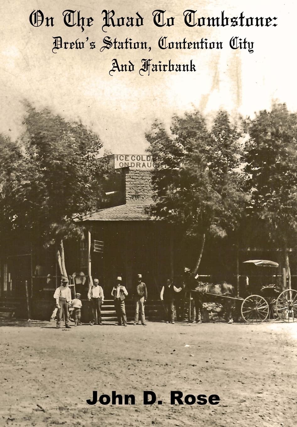 On The Road To Tombstone: Drew'S Station, Contention City And Fairbank,Used