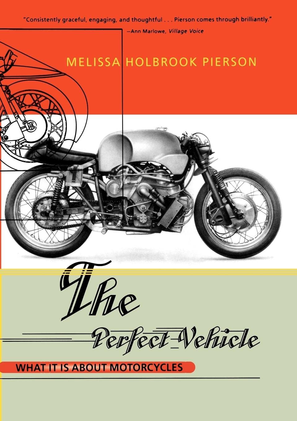 The Perfect Vehicle: What It Is About Motorcycles,New