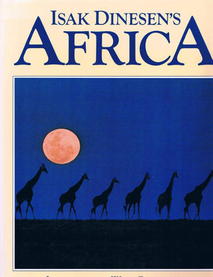 Isak Dinesen's Africa : Images of the Wild Continent from the Writer's Life and Words,Used