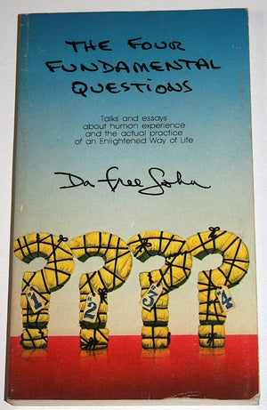Four Fundamental Questions: Talks and Essays About Human Experience and the Actual Practice of an Enlightened Way of Life,Used
