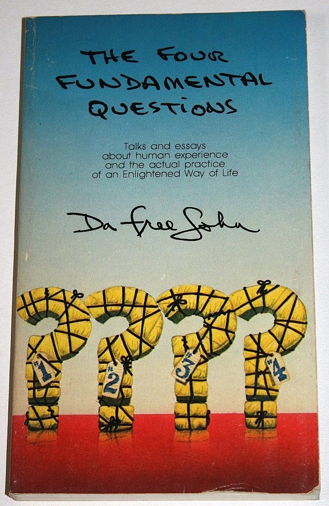Four Fundamental Questions: Talks and Essays About Human Experience and the Actual Practice of an Enlightened Way of Life,Used
