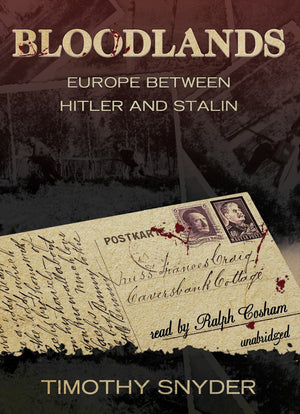 Bloodlands: Europe Between Hitler And Stalin