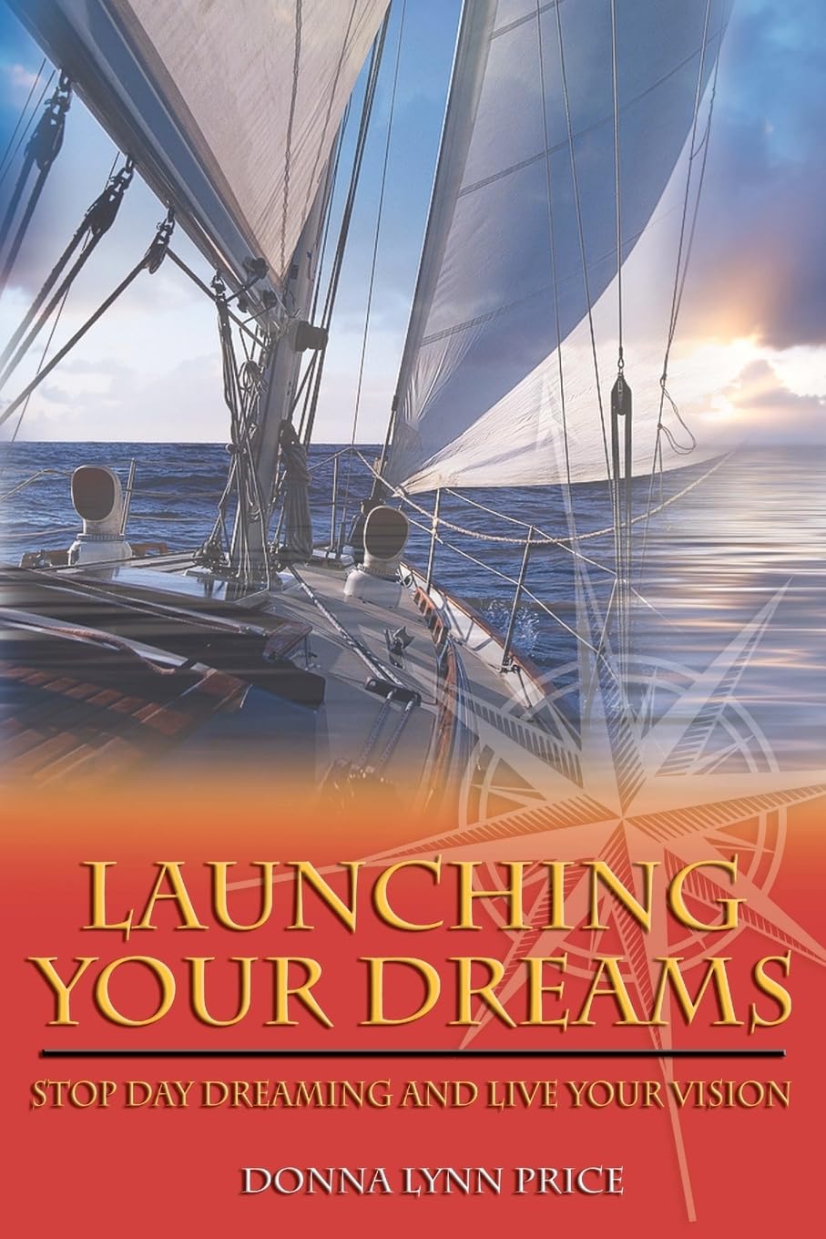 Launching Your Dreams: Stop Day Dreaming And Live Your Vision,Used