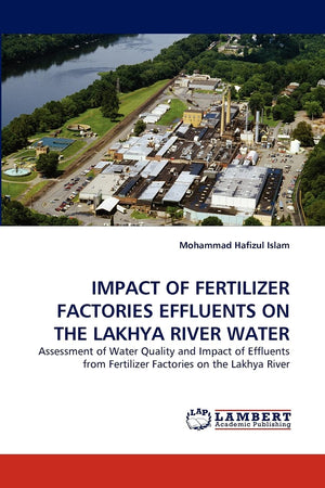 IMPACT OF FERTILIZER FACTORIES EFFLUENTS ON THE LAKHYA RIVER WATER: Assessment of Water Quality and Impact of Effluents from Fer,Used