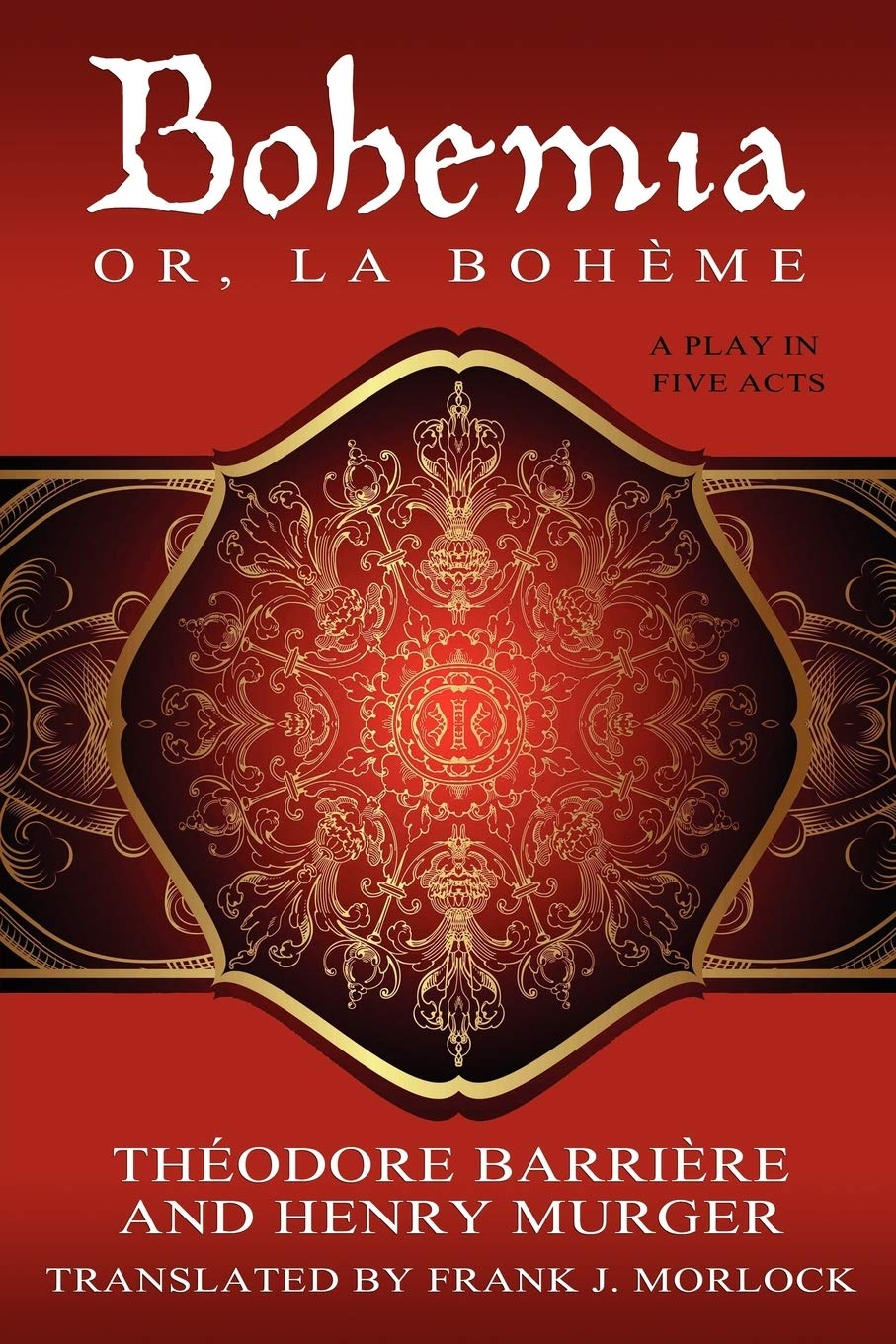 Bohemia; Or, La Bohme: A Play In Five Acts,Used