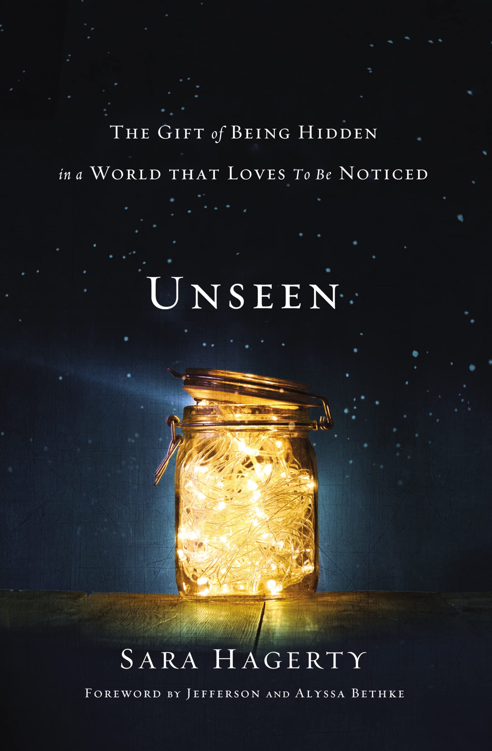 Unseen: The Gift of Being Hidden in a World That Loves to Be Noticed,New