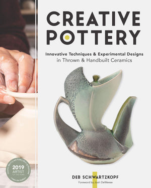 Creative Pottery: Innovative Techniques and Experimental Designs in Thrown and Handbuilt Ceramics,New