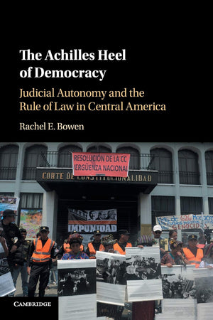 The Achilles Heel of Democracy: Judicial Autonomy and the Rule of Law in Central America,Used
