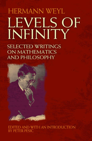 Levels Of Infinity: Selected Writings On Mathematics And Philosophy (Dover Books On Mathematics),New