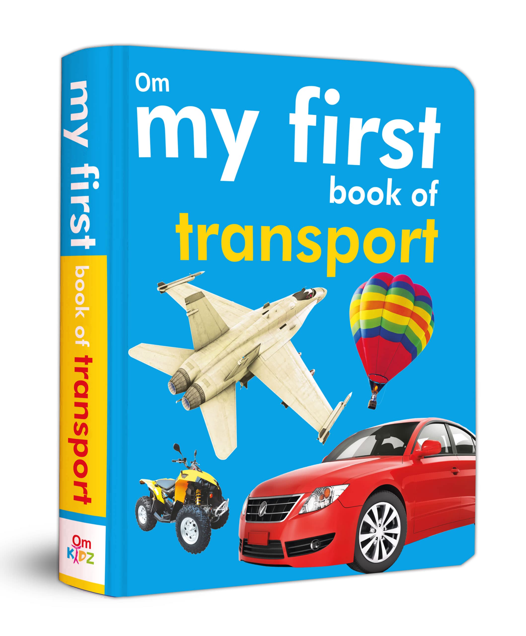 My First Book Of Transport For Children: Fun & Colorful Introduction To Cars, Buses, Trains, Planes, Boats & More | Build Vocabulary & Recognition Skills | Bright Pictures, Simple Words & Big Fun