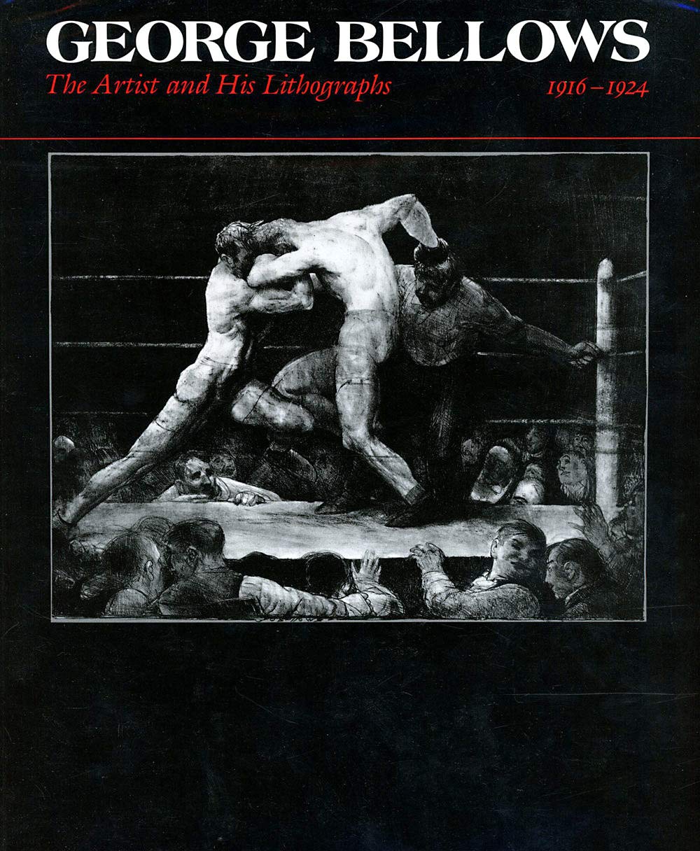 George Bellows: The Artist and His Lithographs, 19161924,Used