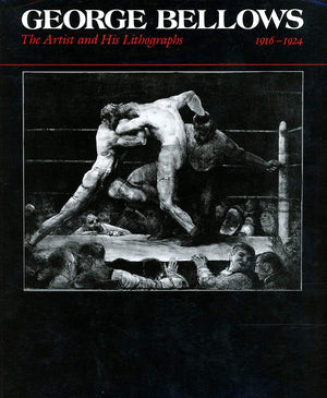George Bellows: The Artist and His Lithographs, 19161924,Used