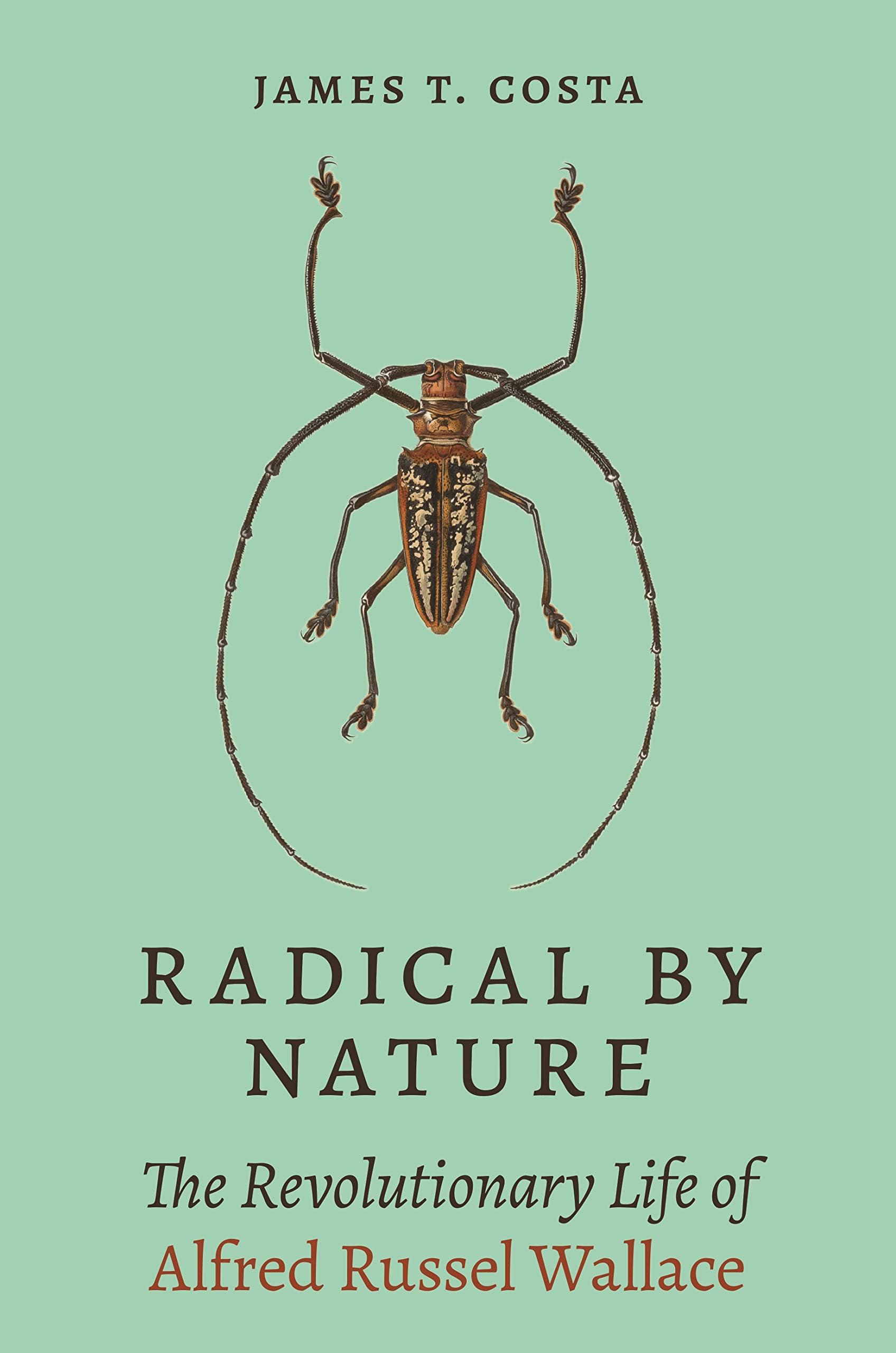 Radical By Nature: The Revolutionary Life Of Alfred Russel Wallace,Used