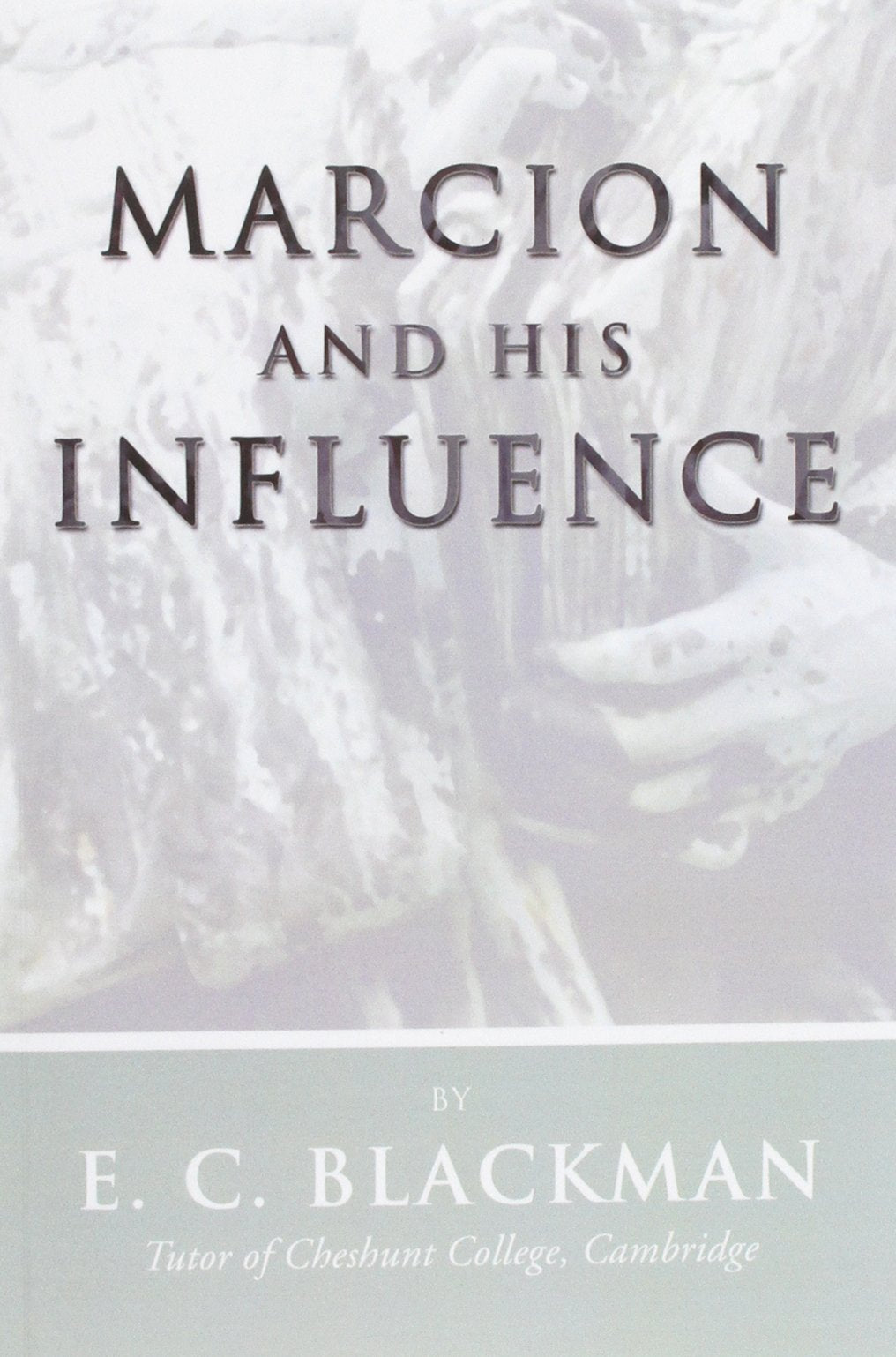 Marcion and His Influence,New