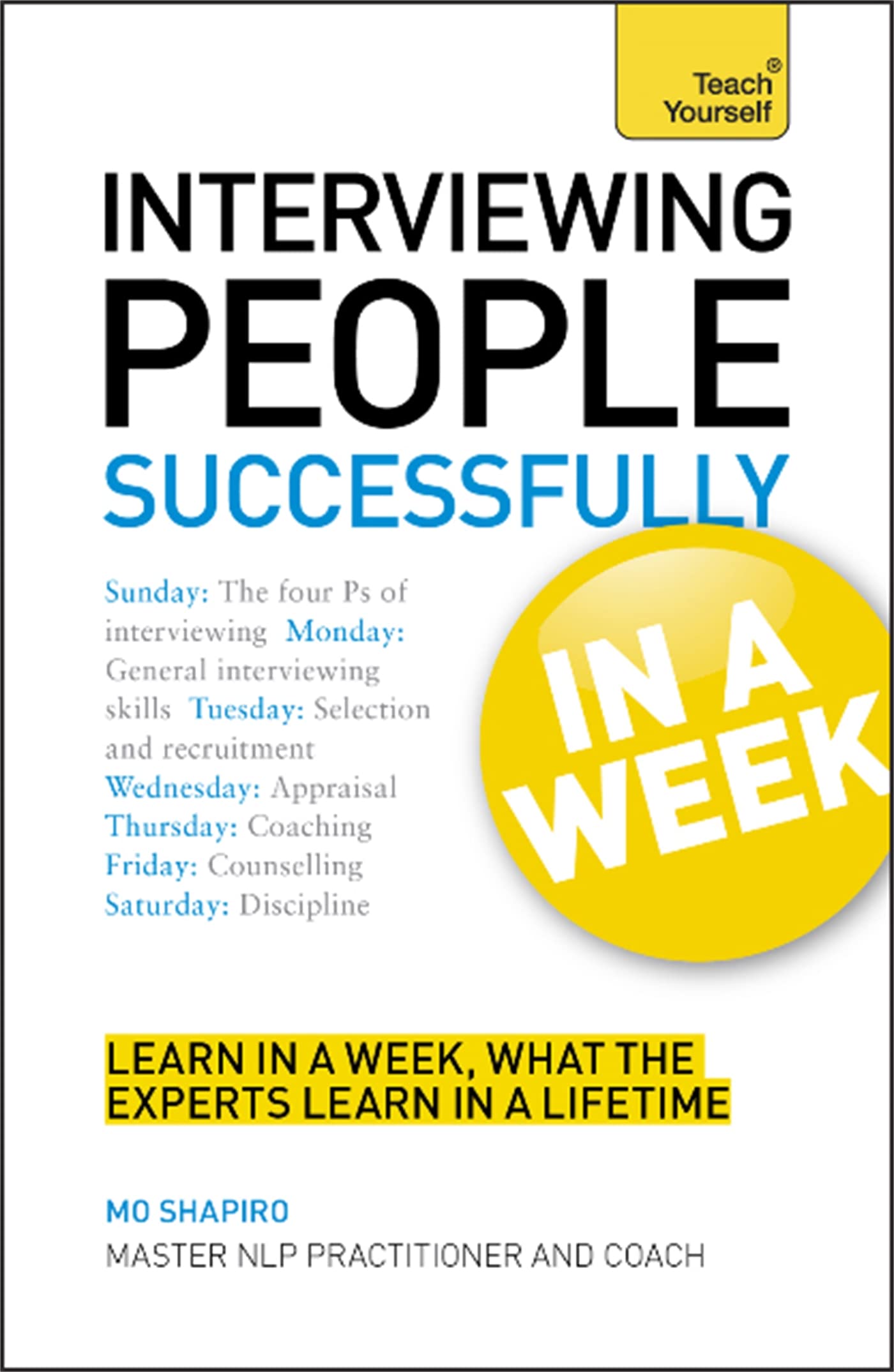 Interviewing People Successfully In a Week: A Teach Yourself Guide,Used