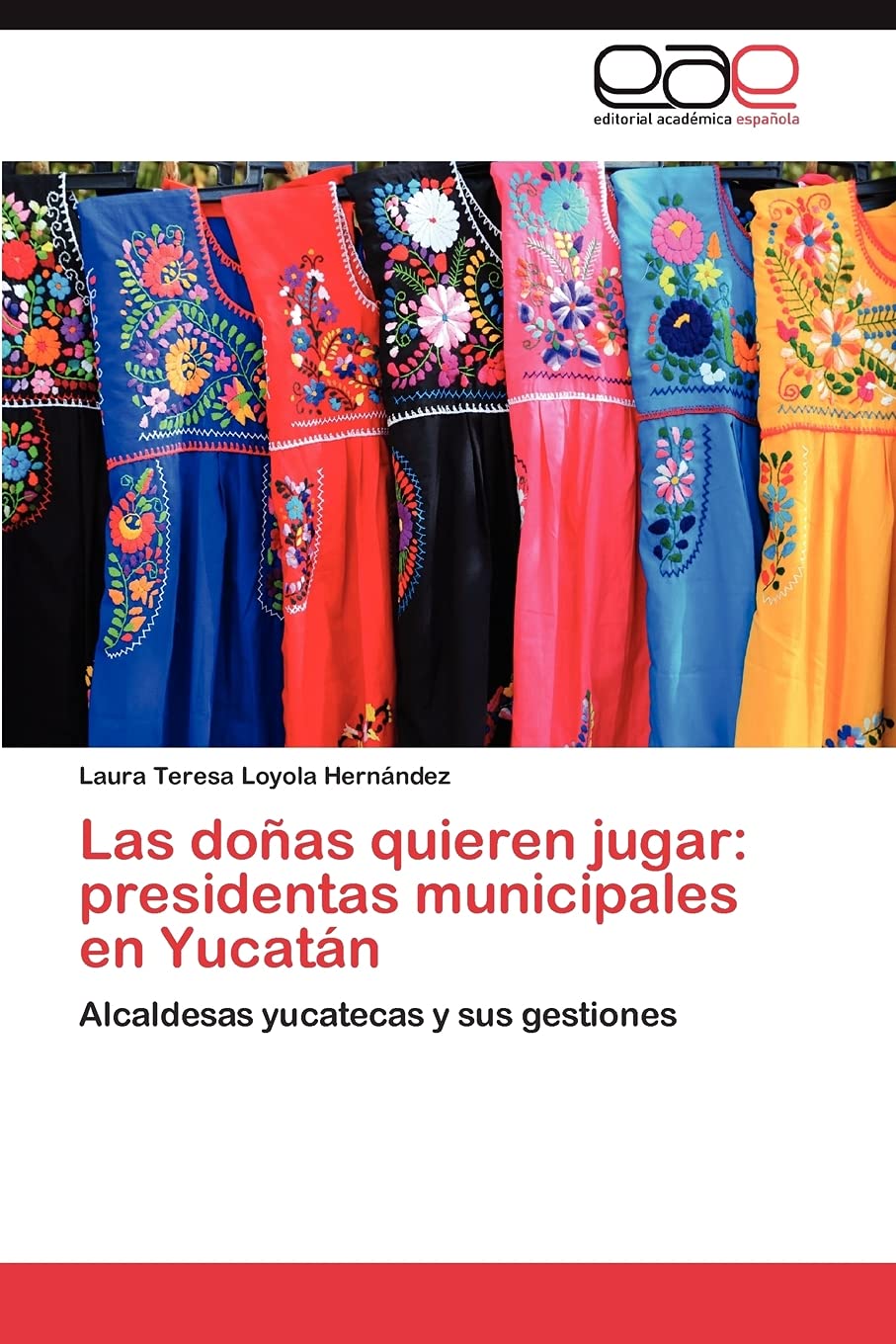 Las doas quieren jugar: presidentas municipales en Yucatn: Alcaldesas yucatecas y sus gestiones (Spanish Edition),Used