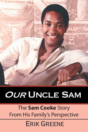 Our Uncle Sam: The Sam Cooke Story from His Family's Perspective,Used